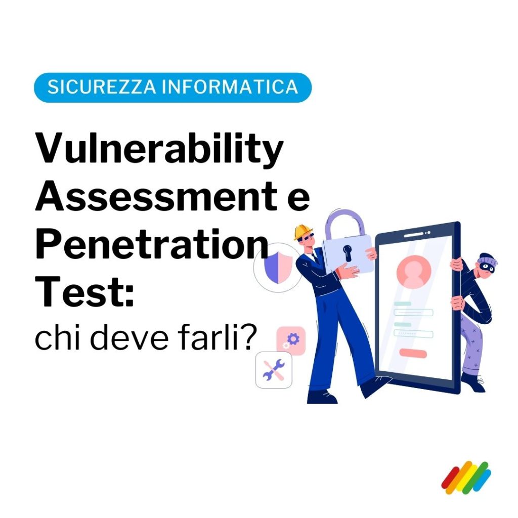 Cosa sono e chi deve fare il vulnerability assessment e penetration test