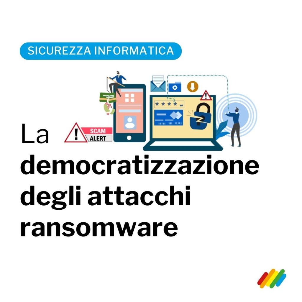 la democratizzazione degli attacchi ransomware è al nuova sfida per la cybersicurezza