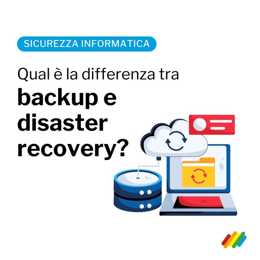 La differenza tra backup e disaster recovery e perché è importante integrare questi due metodi per la sicurezza della tua azienda