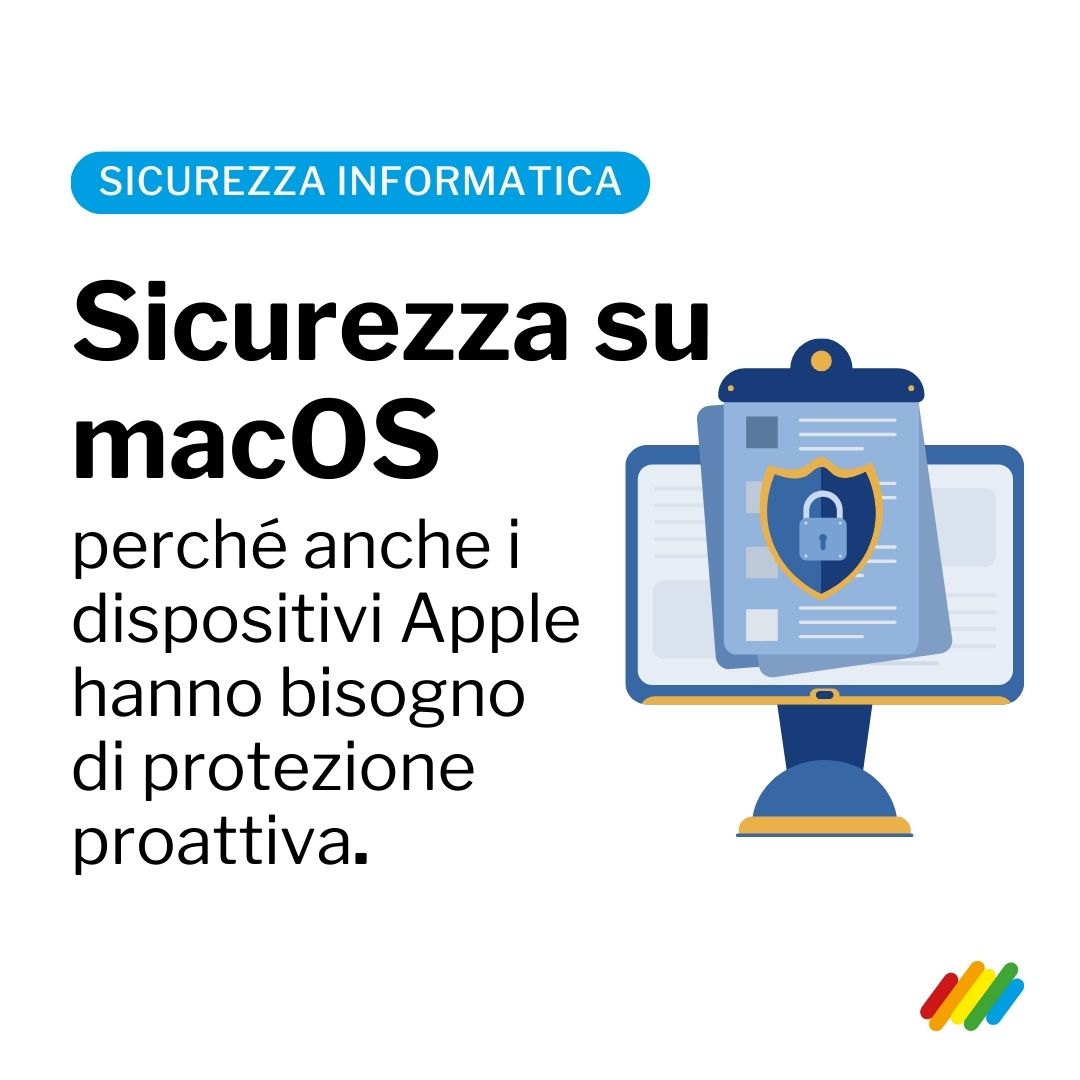 perché anche i dispositivi macOS hanno bisogno di protezione proattiva