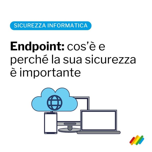 Cosa sono gli endpoint e perché è importante proteggerli