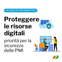 la protezione delle risorse digitali &egrave; una priorit&agrave; per la sicurezza informatica delle PMI
