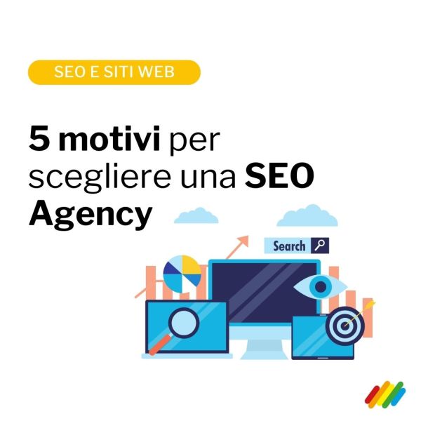 I 5 motivi che dovrebbero guidarti nel scegliere una SEO Agency