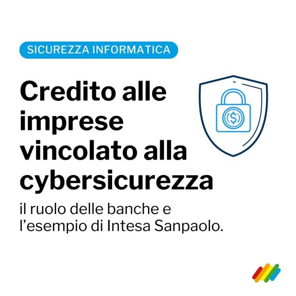 Per le banche italiane, le aziende beneficiarie di finanziamenti devono avere adeguate misure di cybersicurezza.